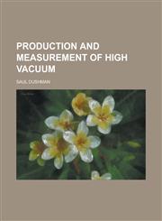 Production and Measurement of High Vacuum,1152577190,9781152577190