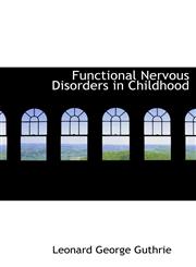 Functional Nervous Disorders in Childhood,1115539299,9781115539296