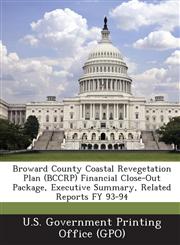 Broward County Coastal Revegetation Plan (Bccrp) Financial Close-Out Package, Executive Summary, Related Reports Fy 93-94,1289134634,9781289134631