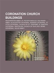 Coronation church buildings Westminster Abbey, St. Peter's Basilica, Holyrood Abbey, Gloucester Cathedral, Nidaros Cathedral,1233153293,9781233153299