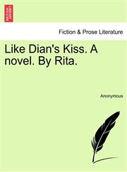 Like Dian's Kiss. A novel. By Rita.,124148659X,9781241486594