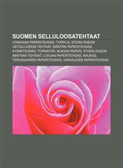 Suomen selluloosatehtaat Voikkaan paperitehdas, Toppila, Stora Enson Veitsiluodon tehtaat, Mäntän paperitehdas, Kymintehdas, Tornator,1232022659,9781232022657