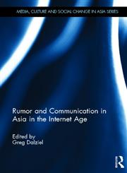 Rumor and Communication in Asia in the Internet Age 1st Edition,0415641276,9780415641272