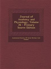 Journal of Anatomy and Physiology, Volume 26 - Primary Source Edition,1287930131,9781287930136