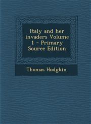 Italy and Her Invaders Volume 1 - Primary Source Edition,1287826628,9781287826620