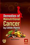 Remedies of Malnutritional Cancer by Edible Plants,8170358388,9788170358381