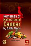 Remedies of Malnutritional Cancer by Edible Plants,8170358388,9788170358381