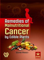 Remedies of Malnutritional Cancer by Edible Plants,8170358388,9788170358381