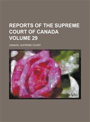 Reports of the Supreme Court of Canada Volume 29,1236959612,9781236959614