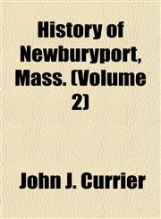 History of Newburyport, Mass. (Volume 2),1154734889,9781154734881