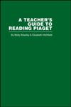 RLE Piaget : A Teacher's Guide to Reading Piaget,0415402344,9780415402347