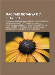 Maccabi Netanya F.C. players Itzik Zohar, Dekel Keinan, Avi Cohen, Leonard Krupnik, Tamir Cohen, Ronny Levy, Igor Shkvyrin, Itay Shechter,1155369416,9781155369419