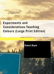 Experiments and Considerations Touching Colours (Large Print Edition),1434615774,9781434615770
