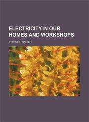 Electricity in our homes and workshops,1231000481,9781231000489