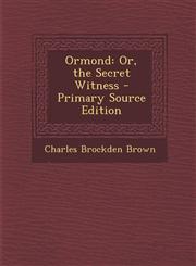 Ormond Or, the Secret Witness - Primary Source Edition,1295814447,9781295814442
