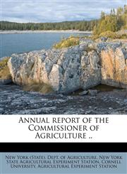 Annual report of the Commissioner of Agriculture ..,1174605197,9781174605192