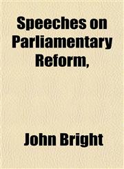 Speeches on Parliamentary Reform,,1153163772,9781153163774