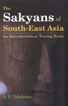 The Sakyans of South East Asia An Introspection or Tracing Roots,8121208785,9788121208789