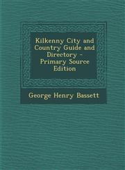 Kilkenny City and Country Guide and Directory - Primary Source Edition,1287944299,9781287944294