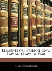 Elements of International Law and Laws of War,1145447597,9781145447592