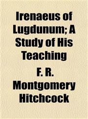 Irenaeus of Lugdunum; A Study of His Teaching,1154749649,9781154749649