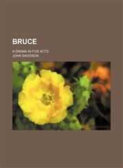 Bruce; a drama in five acts,1151345253,9781151345257