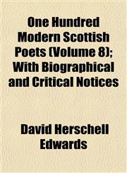 One Hundred Modern Scottish Poets (Volume 8); With Biographical and Critical Notices,1152029150,9781152029156