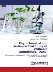 Phytochemical and Antimicrobial Study of Withania Somnifera(l.)Dunal,3659416096,9783659416095