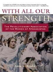 With All Our Strength The Revolutionary Association of the Women of Afghanistan,0415950597,9780415950596