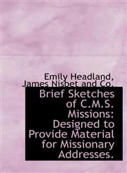 Brief Sketches of C.M.S. Missions Designed to Provide Material for Missionary Addresses.,1140322451,9781140322450