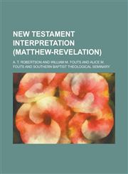 New Testament Interpretation (Matthew-Revelation),1150465751,9781150465758