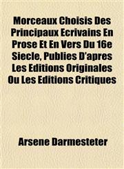 Morceaux Choisis Des Principaux Écrivains En Prose Et En Vers Du 16e Siècle, Publiés D'après Les Éditions Originales Ou Les Éditions Critiques,1152424998,9781152424999