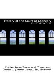 History of the Court of Chancery in Nova Scotia,1113078367,9781113078360