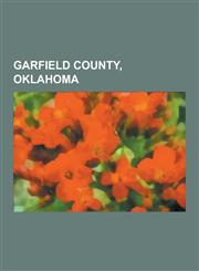 Garfield County, Oklahoma Enid, Oklahoma, Museums in Garfield County, Oklahoma, Kremlin, Oklahoma, Hillsdale, Oklahoma, Douglas, Oklahoma, North,1230553258,9781230553252