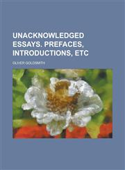 Unacknowledged essays. Prefaces, introductions, etc,1236918975,9781236918970