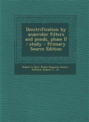 Denitrification by anaerobic filters and ponds, phase II study - Primary Source Edition,1295049031,9781295049035