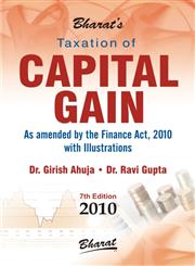 Bharat's Taxation of Capital Gain As Amended by the Finance Act, 2010 with Illustrations 7th Edition,8177336274,9788177336276