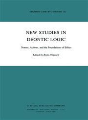 New Studies in Deontic Logic Norms, Actions, and the Foundations of Ethics,9027712786,9789027712783