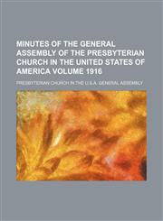 Minutes of the General Assembly of the Presbyterian Church in the United States of America Volume 1916,1153036673,9781153036672