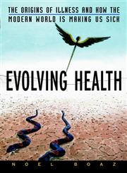 Evolving Health The Origins of Illness and How the Modern World is Making Us Sick 1st Edition,0471352616,9780471352617