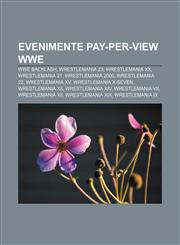 Evenimente pay-per-view WWE WWE Backlash, WrestleMania 23, WrestleMania XX, WrestleMania 21, WrestleMania 2000, WrestleMania 22,1232177385,9781232177388