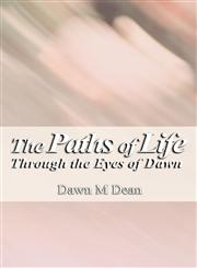 The Paths of Life Through the Eyes of Dawn,1462636780,9781462636785
