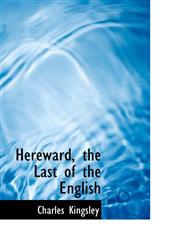 Hereward, the Last of the English,1116059800,9781116059809