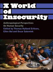 A World of Insecurity Anthropological Perspectives of Human Security,0745329845,9780745329840