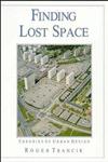 Finding Lost Space: Theories of Urban Design,0471289566,9780471289562
