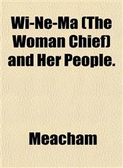 Wi-Ne-Ma (The Woman Chief) and Her People.,1152120328,9781152120327