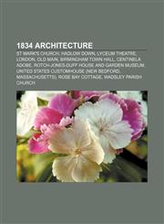 1834 architecture St Mark's Church, Hadlow Down, Lyceum Theatre, London, Old Main, Birmingham Town Hall, Centinela Adobe,1156020727,9781156020722