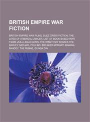 British Empire war fiction British Empire war films, Suez Crisis fiction, The Lives of a Bengal Lancer, List of book-based war films, Zulu,1233128639,9781233128631