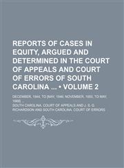 Reports of Cases in Equity, Argued and Determined in the Court of Appeals and Court of Errors of South Carolina (Volume 2); December, 1844, to [May, 1846 November, 1850, to May, 1868],1154244970,9781154244977