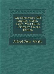 Elementary Old English Reader, Early West Saxon,1289857407,9781289857400